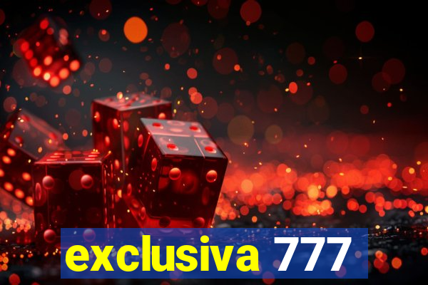 exclusiva 777